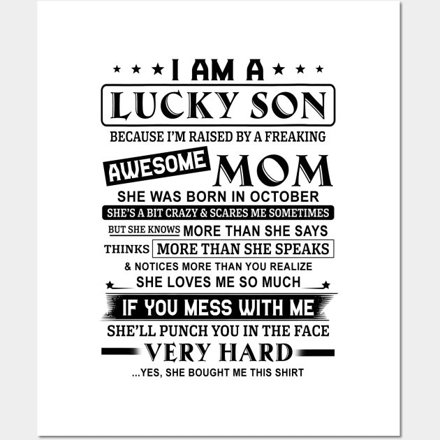 I Am A Lucky Son Because I’m Raised By A Freaking Awesome Mom She Was Born In October Shirt Wall Art by Alana Clothing